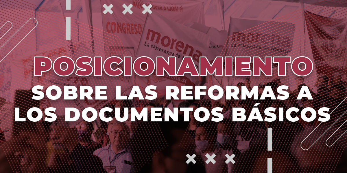 Posicionamiento sobre las reformas a los documentos básicos | Convención  Nacional Morenista