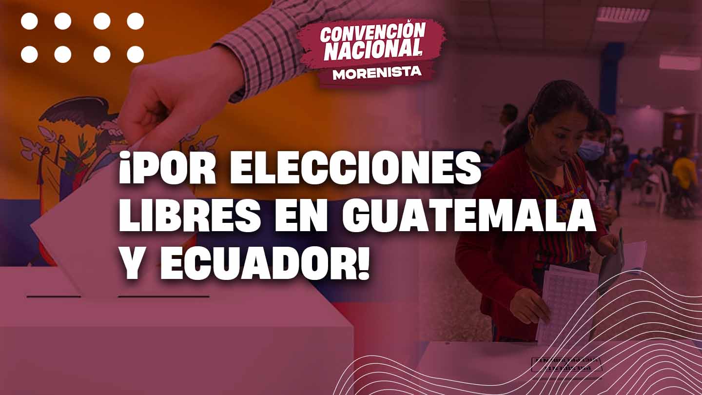 ¡Por elecciones libres en Guatemala y Ecuador!